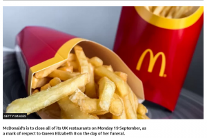 Screenshot 2022-09-14 at 17-18-24 McDonald's to close for Queen's funeral on Monday.png