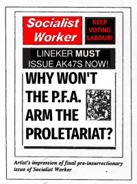 BRISTLEKRS - CARRY ON RECRUITING - SOCIALIST WORKER SPOOF - WHY WON'T THE PFA ARM THE PROLETAR...jpg