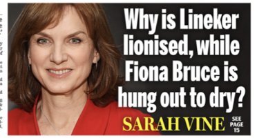 Daily Mail. A picture of Fiona Bruce. The headline: “Whv is Lineker lionised, while Fiona Bruce is hung out to dry?” byline, SARAH VINE