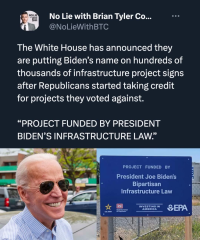 Biden has started putting his name on infrastructure projects after republicans have been claiming credit for projects they actually voted against. :D