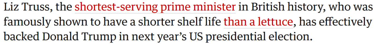 screenshot of guardian article with intro paragraph 'lizz truss, the shortest-serving prime minister in british history, who was famously shown to have a shorter shelf life than a lettuce, has effectively backed donald trump in next year's US presidential election'