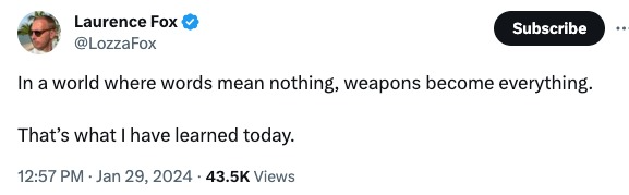 Tweet from Fox reads: In a world where words mean nothing, weapons become everything.  That’s what I have learned today.