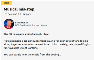 Scott Mullen BBC Scotland at Stuttgart Arena  : The DJ has made a bit of a boob, I fear.  He's just made a big announcement, calling for both sets of fans to sing along together as one to the next tune. Unfortunately, he's played English fan-favourite Sweet Caroline.  You can barely hear the music from the booing...