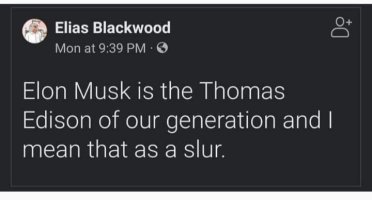 0-elias-blackwood-mon-at-939-pm-elon-musk-is-thomas-edison-our-generation-and-mean-as-slur.jpeg