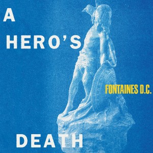 A_Hero%27s_Death_Fontaines_DC.jpg