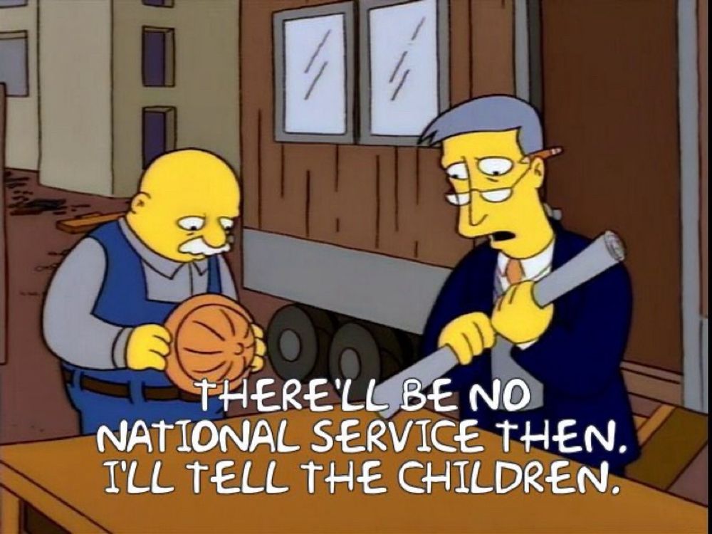 Simpsons meme: two sad men. “There’ll be no national service then. I’ll tell the children.”