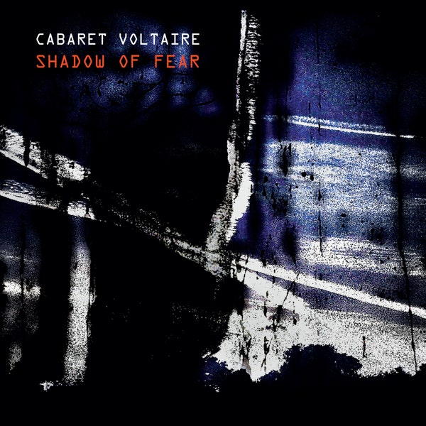 Shadow%20of%20Fear_Cabaret%20Voltaire.jpg