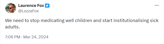 Loser x-tweets ''We need to stop medicating well children and start institutionalising sick adults.''