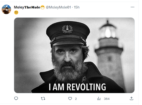 Meme: Picture of actor Willem Defoe as a bearded lighthouse keeper but now given Neil Oliver's eyes with the caption ''I Am Revolting''