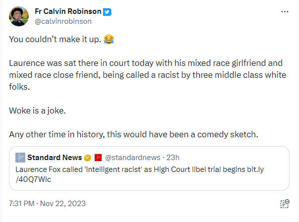 Calvin Robinson: ''Laurence was sat there in court today with his mixed race girlfriend and mixed race close friend, being called a racist by three middle class white folks. Woke is a joke.''