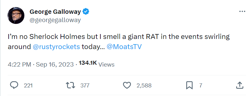 George Galloway x-tweets ''I’m no Sherlock Holmes but I smell a giant RAT in the events swirling around @rustyrockets today...''