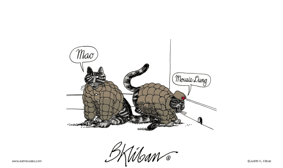 B Kliban cartoon showing two Kilbat tabby cats, both wearing something akin to red army uniforms.  One has a speech bubble saying 'Mao'.  The other is investigating something on the carpet near a mousehole in the skirting board and speech bubble reads 'Mousie Dung'